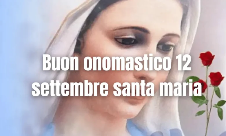 Santa Maria: quando si festeggia l’onomastico? Significato del nome, frasi e immagini da inviare缩略图 Santa Maria: quando si festeggia l’onomastico? Significato del nome, frasi e immagini da inviare缩略图